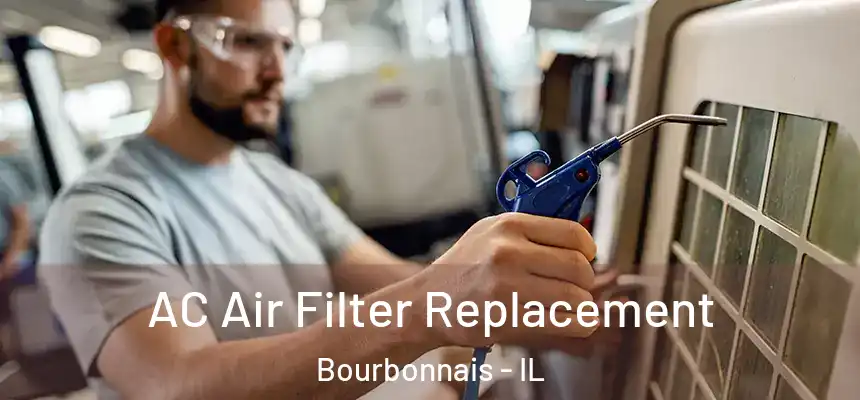 AC Air Filter Replacement Bourbonnais - IL