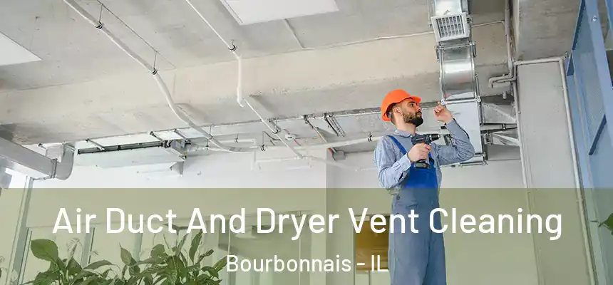  Air Duct And Dryer Vent Cleaning Bourbonnais - IL