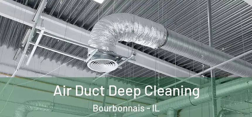 Air Duct Deep Cleaning Bourbonnais - IL