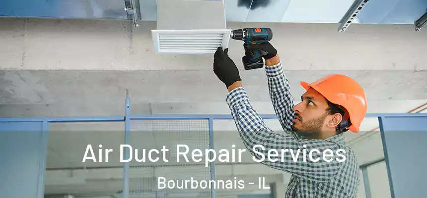  Air Duct Repair Services Bourbonnais - IL