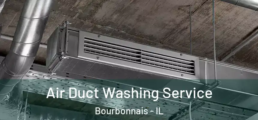 Air Duct Washing Service Bourbonnais - IL