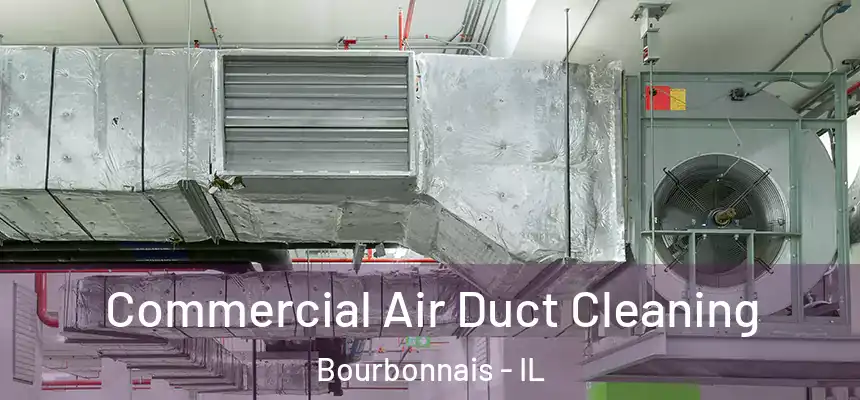 Commercial Air Duct Cleaning Bourbonnais - IL