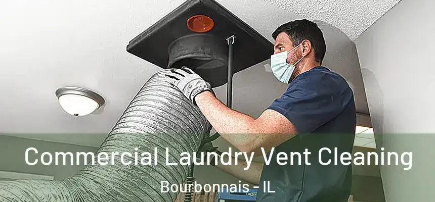 Commercial Laundry Vent Cleaning Bourbonnais - IL
