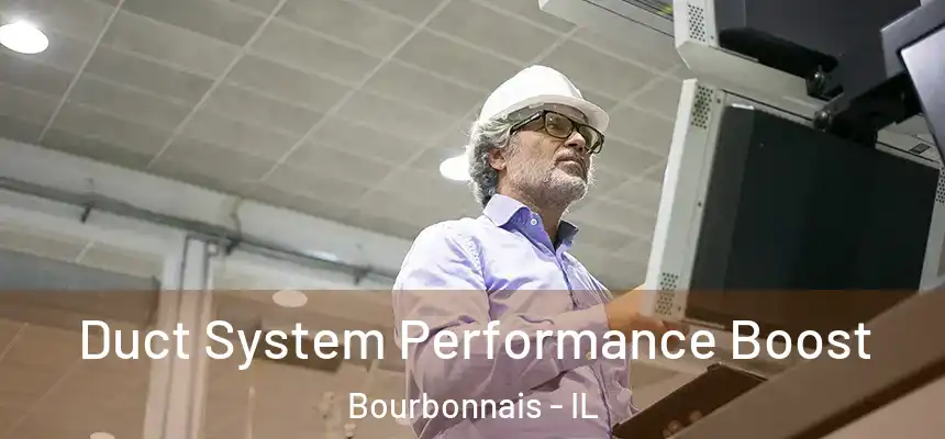 Duct System Performance Boost Bourbonnais - IL
