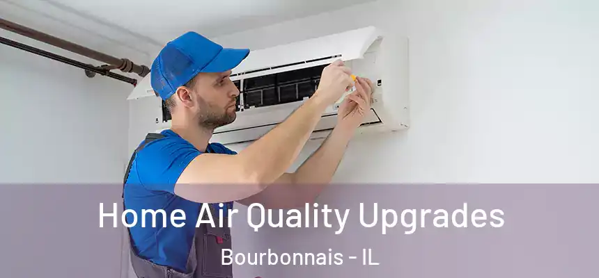  Home Air Quality Upgrades Bourbonnais - IL