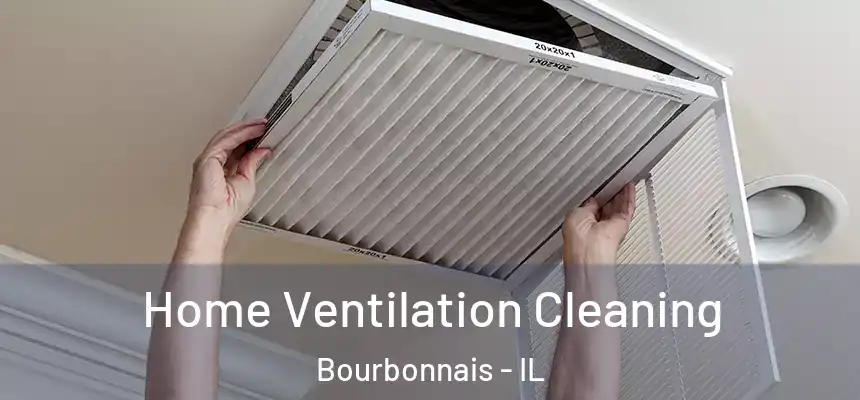  Home Ventilation Cleaning Bourbonnais - IL