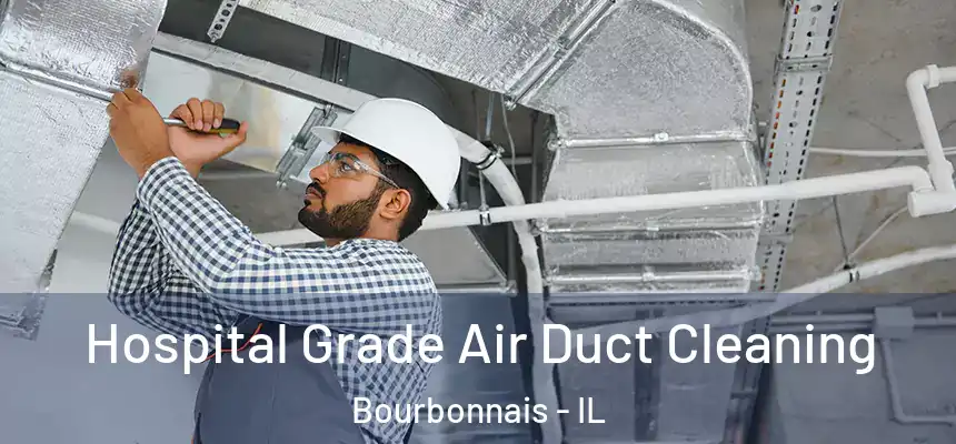 Hospital Grade Air Duct Cleaning Bourbonnais - IL