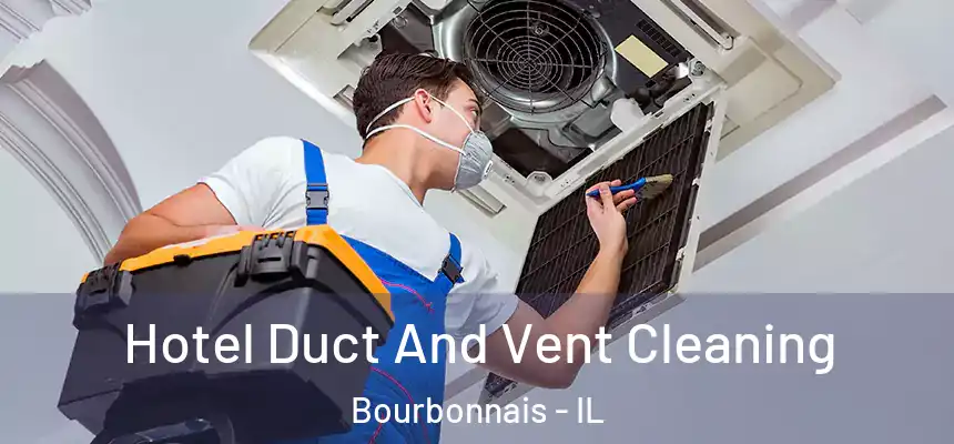  Hotel Duct And Vent Cleaning Bourbonnais - IL
