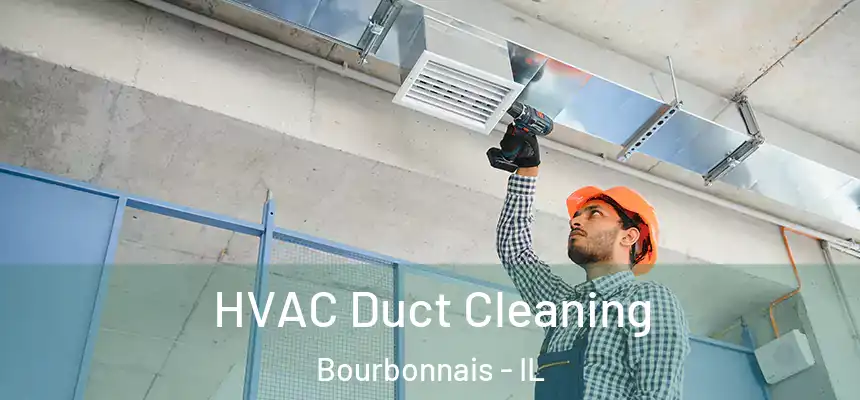  HVAC Duct Cleaning Bourbonnais - IL