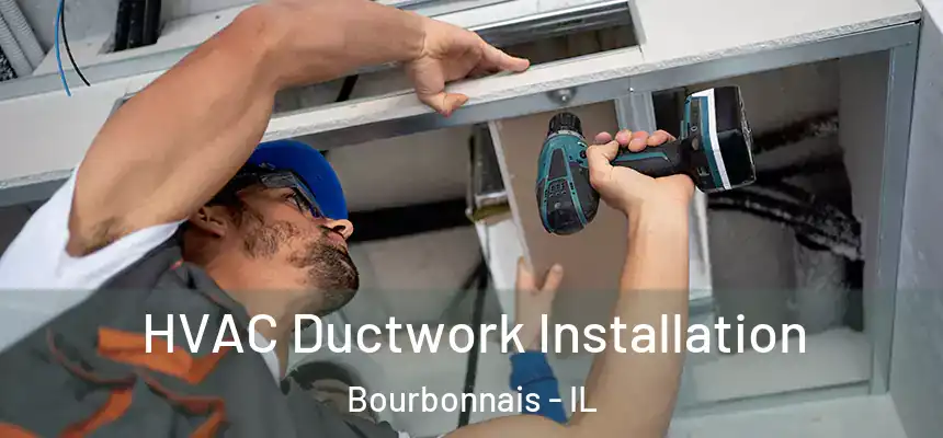  HVAC Ductwork Installation Bourbonnais - IL