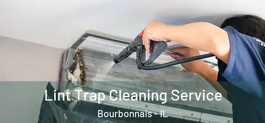  Lint Trap Cleaning Service Bourbonnais - IL