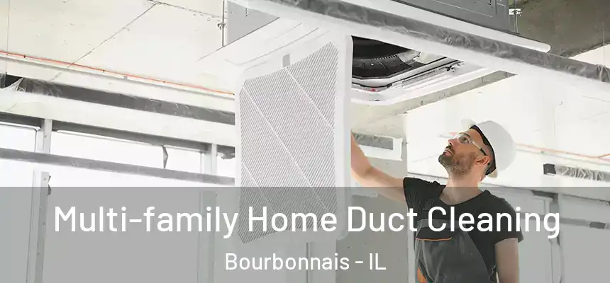  Multi-family Home Duct Cleaning Bourbonnais - IL