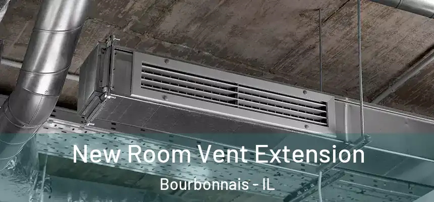 New Room Vent Extension Bourbonnais - IL