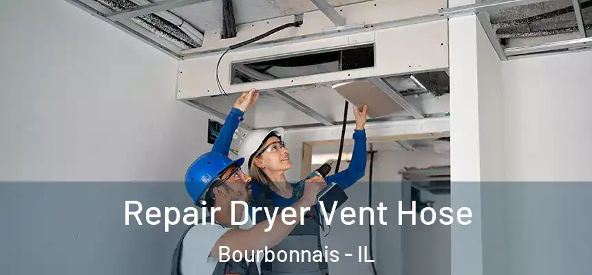 Repair Dryer Vent Hose Bourbonnais - IL