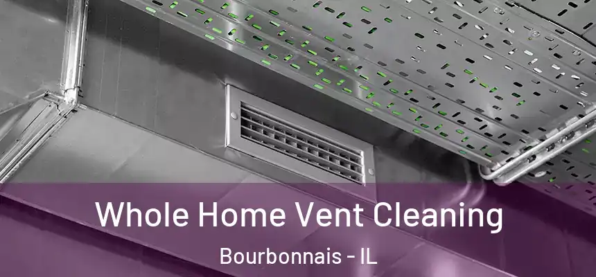  Whole Home Vent Cleaning Bourbonnais - IL